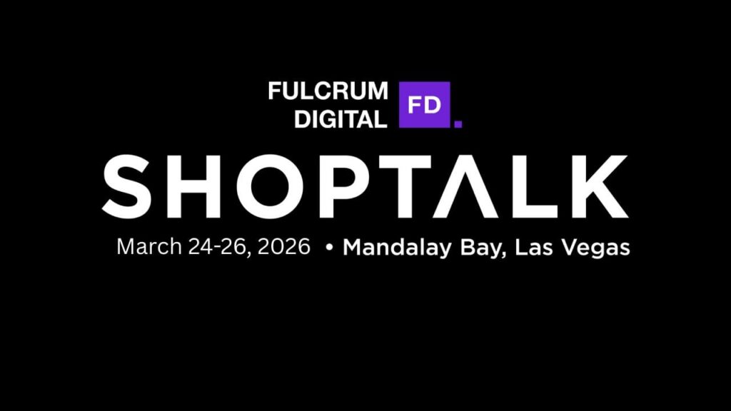 Fulcrum Digital at Shoptalk Spring banner, March 24 to 26, 2026, Mandalay Bay, Las Vegas.