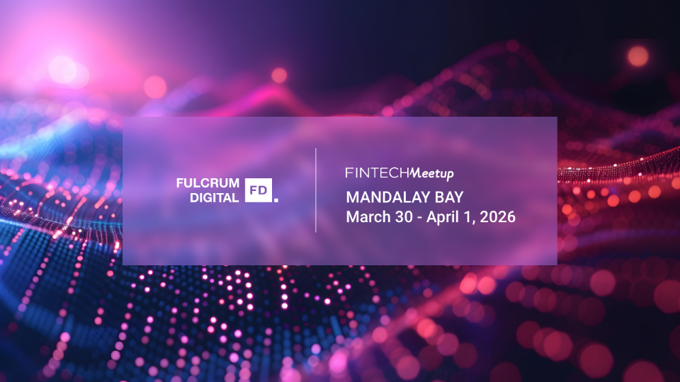 Banner for Fintech Meetup with the Fulcrum Digital logo, Mandalay Bay, March 30 to April 1, 2026.