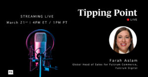 Tipping Point Live episode banner with a studio microphone and photo of Farah Aslam, Global Head of Sales for Fulcrum Commerce, Fulcrum Digital.